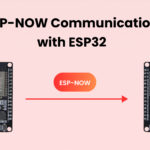 Exploring ESP-NOW Communication with ESP32: One-Way Communication